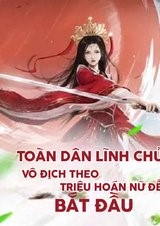 Toàn Dân Lĩnh Chủ: Vô Địch Theo Triệu Hoán Nữ Đế Bắt Đầu (Dịch Full)
